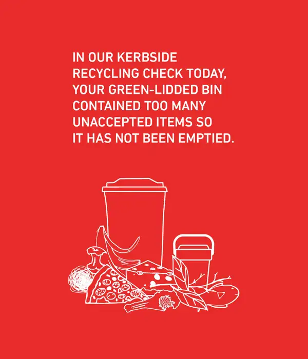 Too many unacceptable items in green-lidded bin Too many unacceptable items in green-lidded bin